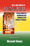 Uses and Abuses of Political Power. A Case Study of Continuity and Change in the Politics of Ghana