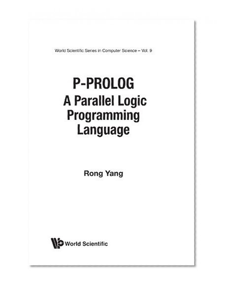 Book Cover P-Prolog: A Parallel Logic Programming Language (World Scientific Series in Computer Science)