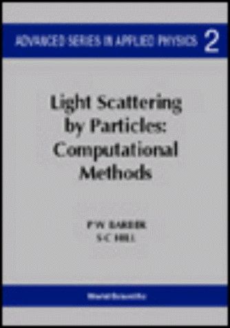 Light Scattering by Particles: Computational Methods (Advanced Series in Applied Physics, V. 2) (v. 1)
