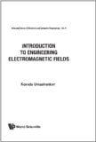 Introduction To Engineering Electromagnetic Fields (Advanced Series in Electrical and Computer Engineering)