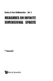 Measures On Infinite Dimensional Spaces (Series in Pure Mathematics)