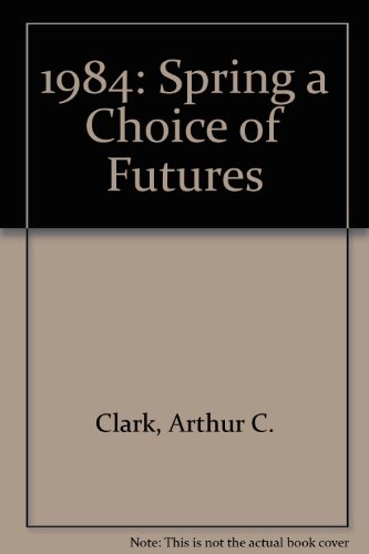 1984: Spring a Choice of Futures