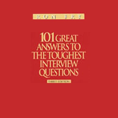 101 Great Answers to the Toughest Interview Questions