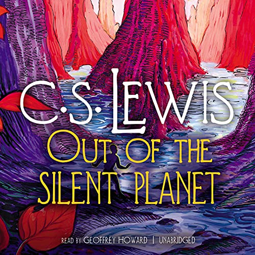 Out of the Silent Planet: Ransom Trilogy, Book 1