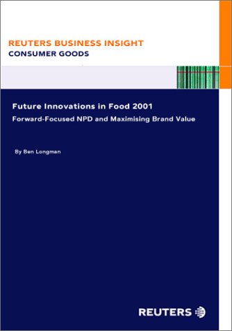 Future Innovations in Food 2001 : Forward-Focused NPD and Maximizing Brand Value