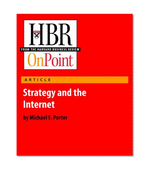 Strategy and the Internet (HBR OnPoint Enhanced Edition)
