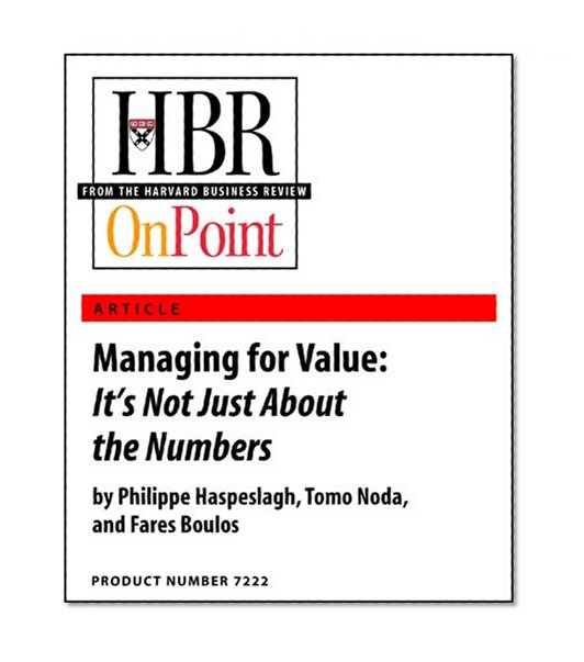 Managing for Value: It's Not Just About the Numbers (HBR OnPoint Enhanced Edition)