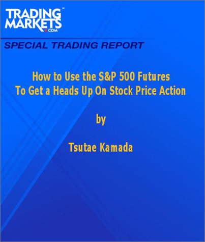 How To Use The S&P 500 Futures To Get A Heads Up On Stock Price Action