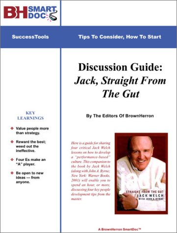Discussion Guide: Jack, Straight From The Gut -- Learning From The Jack Welch Book