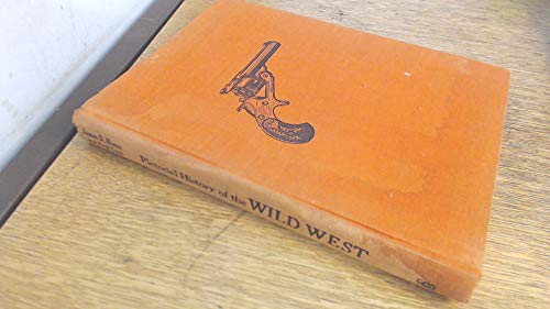 Pictorial history of the wild West; a true account of the bad men, desperadoes, rustlers, and outlaws of the old West--and the men who fought them to establish law and order