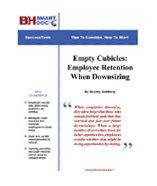 Empty Cubicles: Employee Retention When Downsizing -- Avoid The Anxiety Created By Layoffs