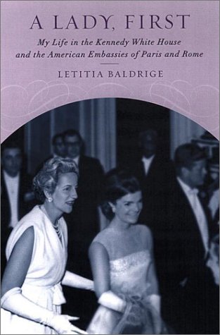 A Lady, First: My Life in the Kennedy White House and the American Embassies of Paris and Rome