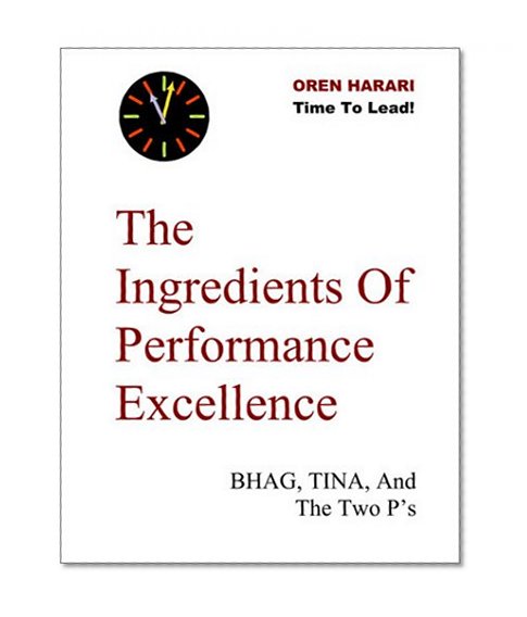 The Ingredients Of Performance Excellence - BHAG, TINA, And The Two P's -- a TIME TO LEAD! e-Doc