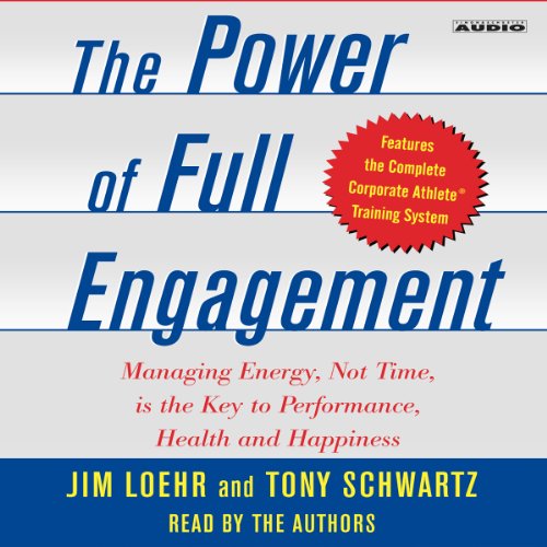 Book Cover The Power of Full Engagement: Managing Energy, Not Time, Is the Key to Performance and Personal Renewal