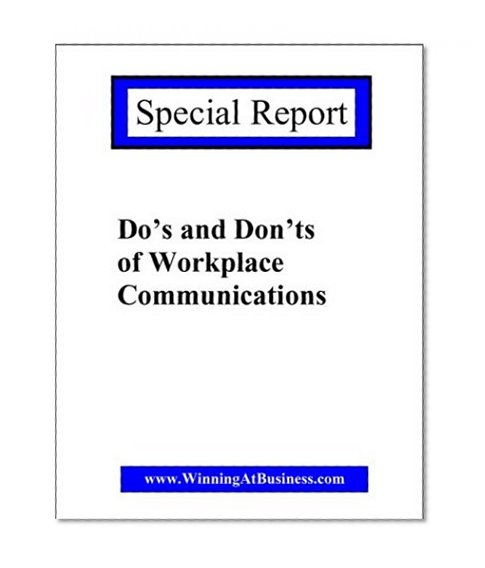 The Do's and Don'ts of Workplace Communications
