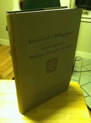 Records of a Bibliographer:  Selected Papers of William Alexander Jackson