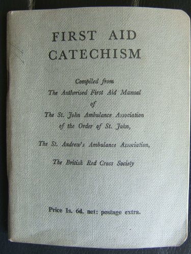 British Red Cross Society First Aid Catechism: Compiled from The First Aid Manual