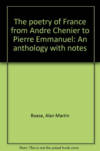 The poetry of France from Andre Chenier to Pierre Emmanuel: An anthology with notes