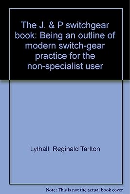 The J. & P switchgear book: Being an outline of modern switch-gear practice for the non-specialist user
