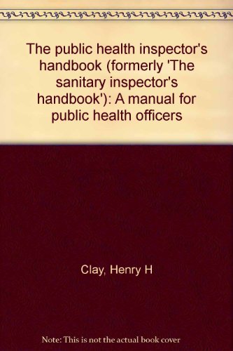 The public health inspector's handbook (formerly 'The sanitary inspector's handbook'): A manual for public health officers