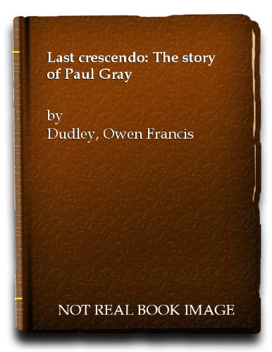Last Crescendo: The Story of Paul Gray