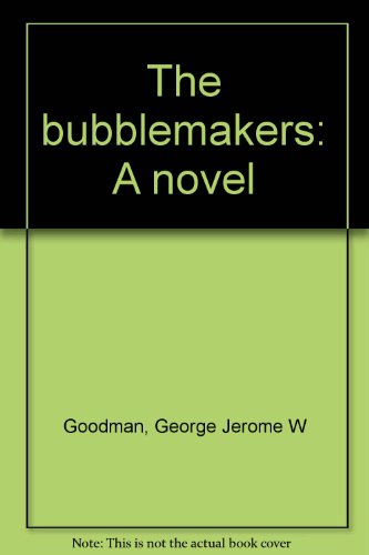 The bubblemakers: A novel