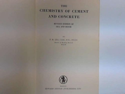 The chemistry of cement and concrete. Revised Edition of Lea and Desch.
