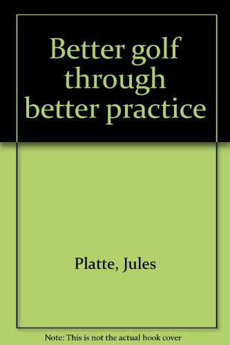 Better Golf Through Better Practice