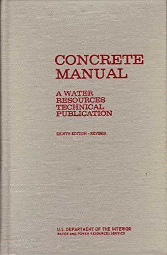CONCRETE MANUAL A WATER RESOURCES TECHNICAL PUBLICATION