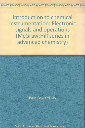 Introduction to chemical instrumentation: Electronic signals and operations (McGraw;Hill series in advanced chemistry)