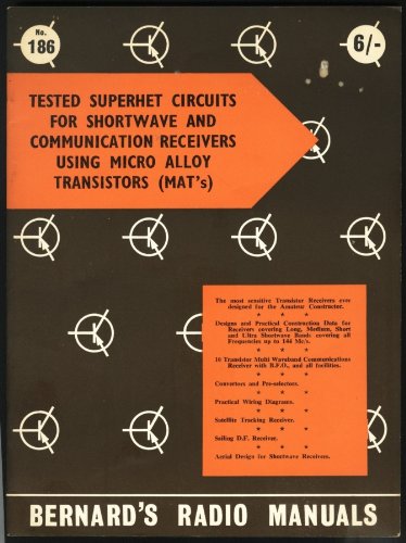 Tested superhet circuits for shortwave and communication receivers using micro alloy transistors (MAT's) (Radio manuals;no.186)