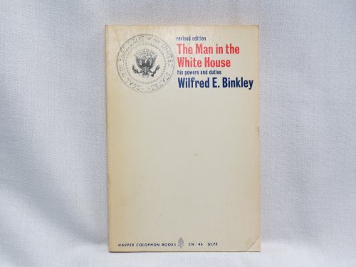 The man in the White House: His powers and duties (Colophon books;no.46)