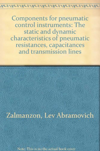 Components for pneumatic control instruments: The static and dynamic characteristics of pneumatic resistances, capacitances and transmission lines