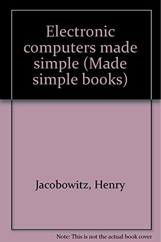 Electronic computers made simple (Made simple books)
