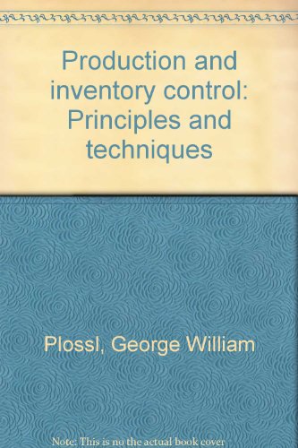 Production and Inventory Control, Principles and Techniques
