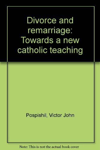 Divorce and Remarriage Towards a New Catholic Teaching