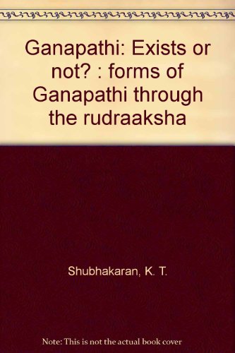 Ganapathi: Exists or not? : forms of Ganapathi through the rudraaksha
