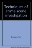 Techniques of Crime Scene Investigation