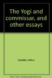 The Yogi and commissar, and other essays