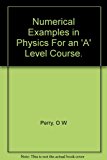 Numerical Examples in Physics For an 'A' Level Course.