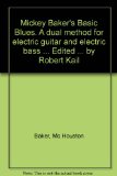 Mickey Baker's Basic Blues. A dual method for electric guitar and electric bass ... Edited ... by Robert Kail