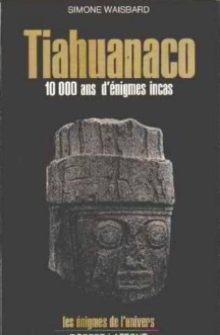 Tiahuanaco, 10 000 ans d'enigmes incas