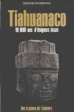 Tiahuanaco, 10 000 ans d'enigmes incas