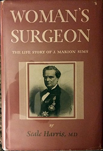 Woman's Surgeon: The Life Story of J. Marion Sims