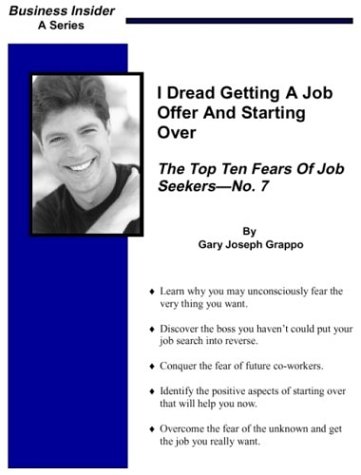 I Dread Getting A Job Offer And Starting Over: The Top Ten Fears Of Job Seekers â€” No. 7