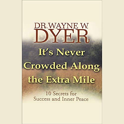 Book Cover It's Never Crowded Along the Extra Mile: 10 Secrets for Success and Inner Peace