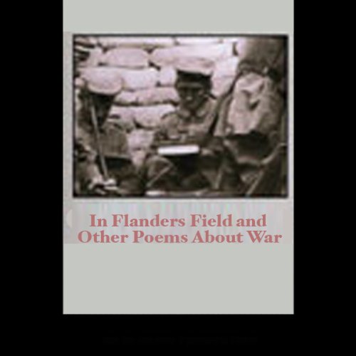 In Flanders Field and Other Poems About War