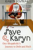 Save Karyn : One Shopaholic's Journey to Debt and Back