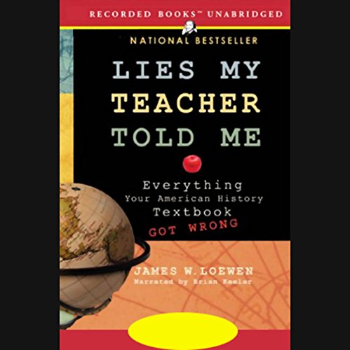 Book Cover Lies My Teacher Told Me: Everything Your American History Textbook Got Wrong