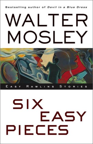 Six Easy Pieces : Easy Rawlins Stories (Mosley, Walter)